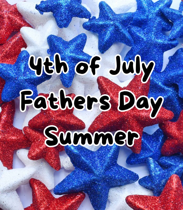 4th of July / Fathers Day / Summer